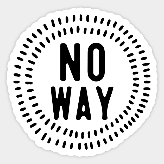 No Way Word Art No Sticker TeePublic